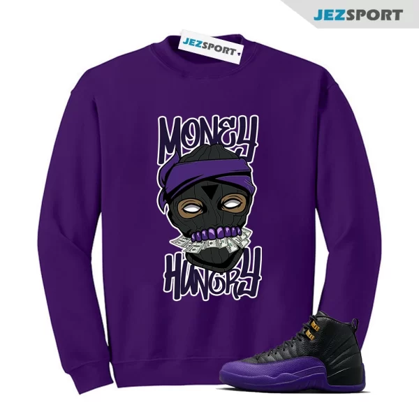 Field Purple 12s Matching Sweatshirt, Money Hungry Sweatshirt Matching Jordan 12 Field Purple, Matching Sneaker Sweatshirt