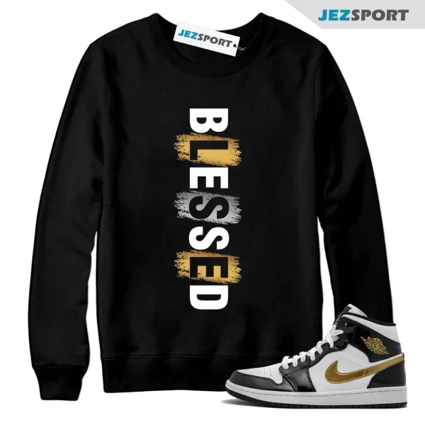 Jordan 1 Metallic gold Patent Black White Match Sweatshirt, Blessed Tee Match Mid Patent Black Metallic Gold