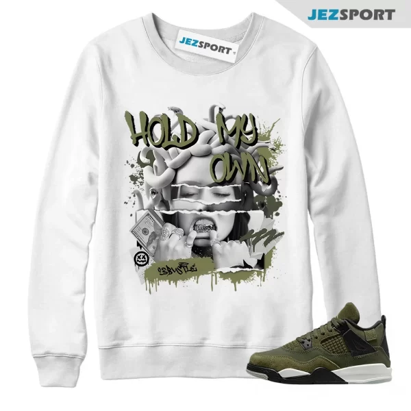 Sweatshirt to Match Jordan 4 Craft Olive 4s Sneaker 23Bustle, Hold My Own Tee, Matching Sneaker Sweatshirt