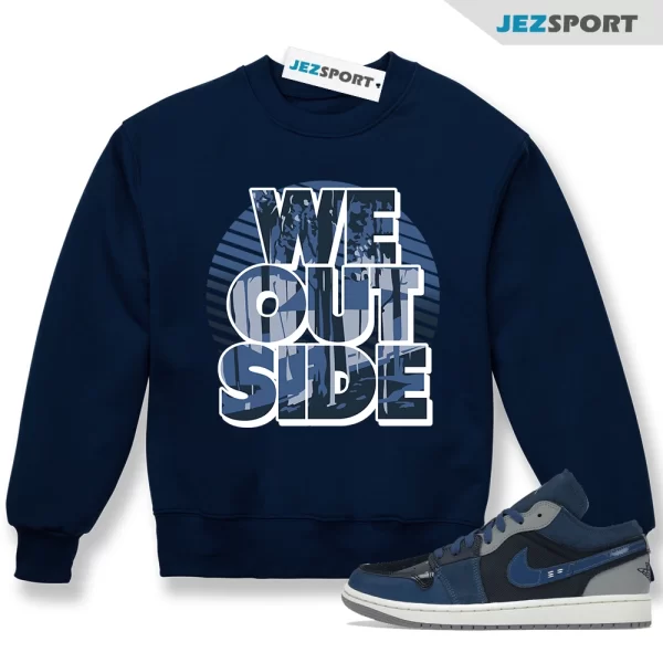 We Outside Sweatshirt to Match Jordan 1 Low SE Craft Obsidian DR8867-400, Matching Sneaker Sweatshirt