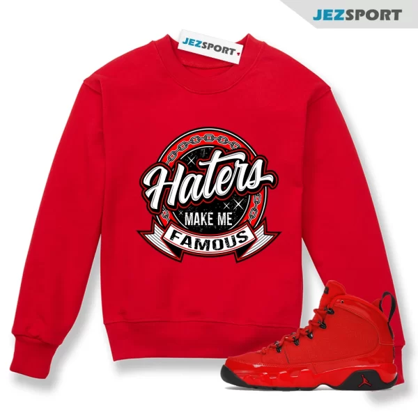 Sweatshirt To Match Jordan 9 Chile Red Shoes, Haters Sneaker Match Sweatshirt, Matching Sneaker Sweatshirt