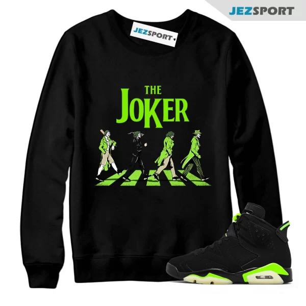 The Joker Unisex Sweatshirt Match Jordan 6 Retro Electric Green, Matching Sneaker Sweatshirt