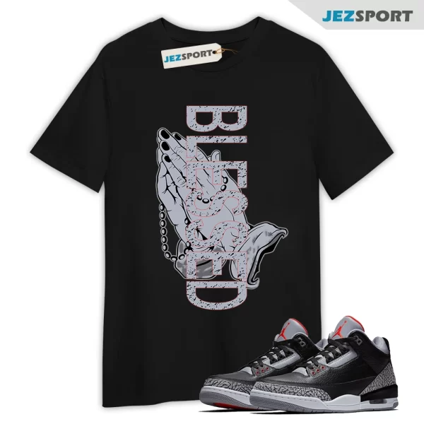 Blessed Made Shirt To Match Jordan 3 Retro Black cement 2018, 429487 021 Matching Sneaker T-shirt