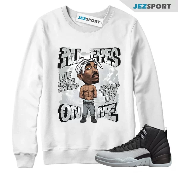 Black Wolf Grey Air Jordan 12s Sweatshirt, All Eyes Follow Me Sweatshirt Matching Jordan, Matching Sneaker Sweatshirt