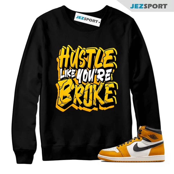 Yellow Ochre 1s Sweatshirt Match Hustle Like Broke, Matching Sneaker Sweatshirt