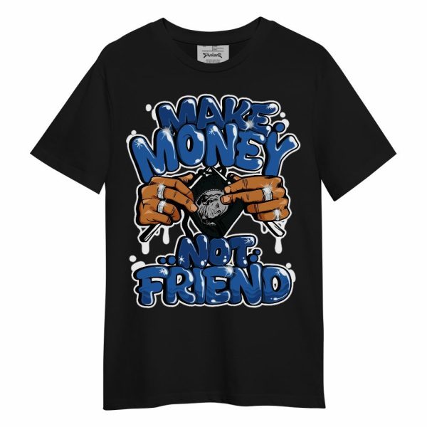 Brave Blue 13s Shirt - Make Money Not Friend Graphic Unisex Shirt Matching Jordan Shirt Jezsport.com