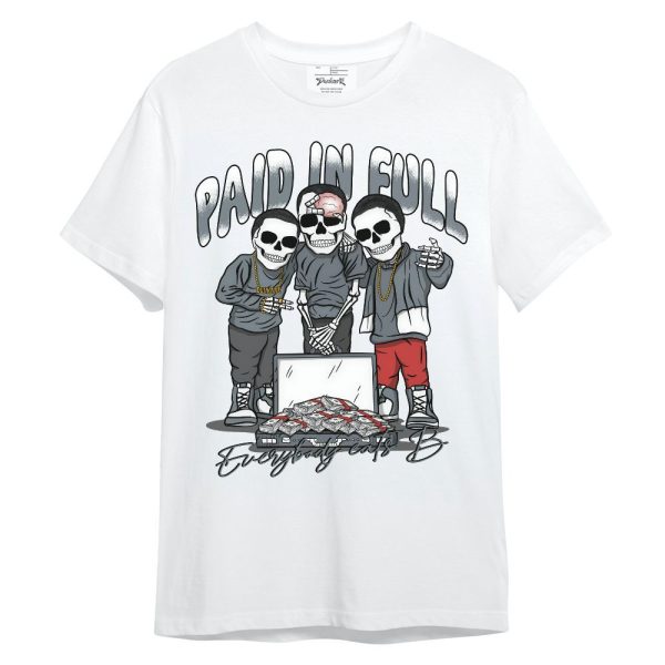 Wolf Grey 13s Shirt, Everybody Paid In Full Unisex Shirt Matching Jordan Shirt Jezsport.com