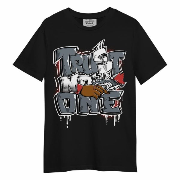 Wolf Grey 13s Shirt, Trust No One Drip Unisex Shirt Matching Jordan Shirt Jezsport.com