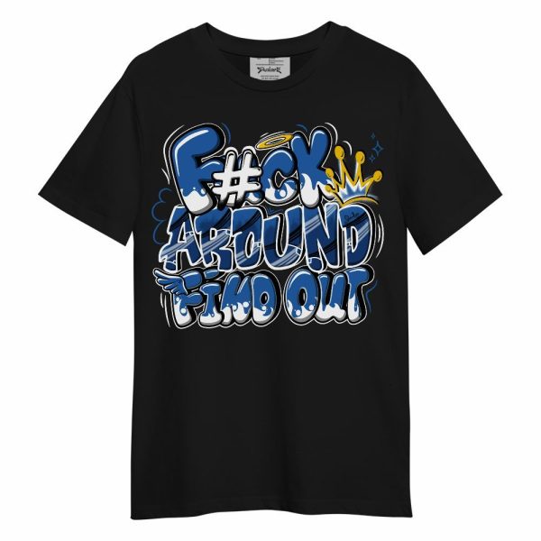 Brave Blue 13s Shirt, FK Around Find Out Unisex Shirt Matching Jordan Shirt Jezsport.com