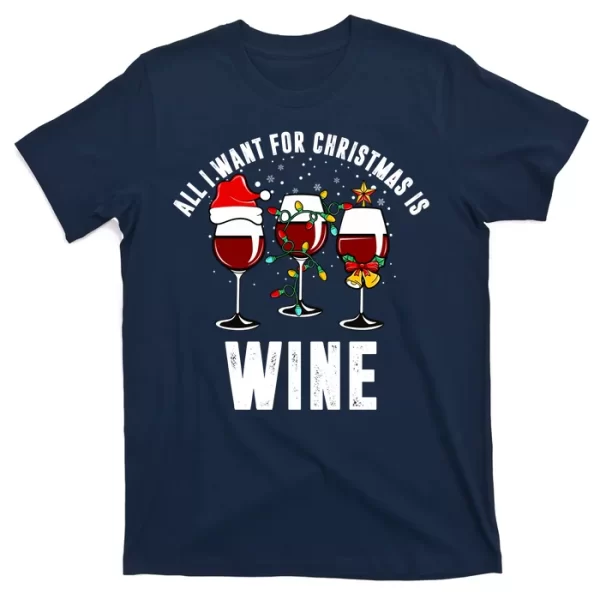 All I Want Christmas Is Wine T-Shirt For Men, Christmas Shirt For Girl Jezsport.com