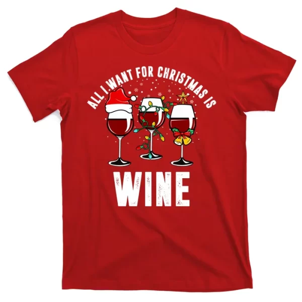 All I Want Christmas Is Wine T-Shirt For Men, Christmas Shirt For Girl Jezsport.com