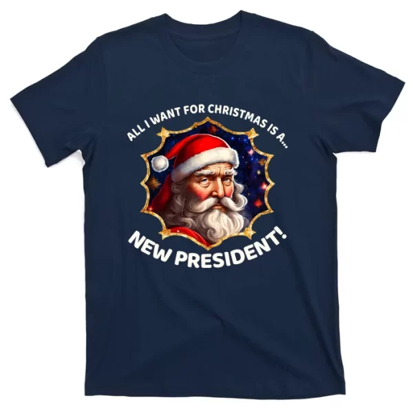 All I Want For Christmas Is A New President Santa Claus T ShirtFor Men, Christmas Shirt For Girl Jezsport.com