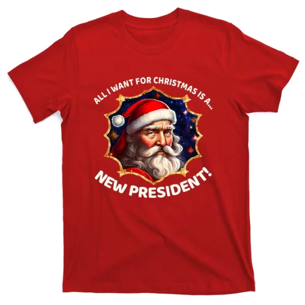 All I Want For Christmas Is A New President Santa Claus T ShirtFor Men, Christmas Shirt For Girl Jezsport.com