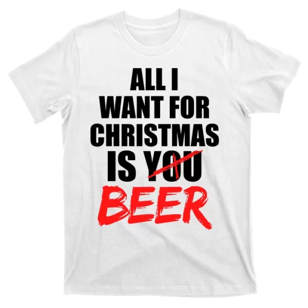 All I Want For Christmas Is Beer Funny Gift T Shirt For Men, Christmas Shirt For Girl Jezsport.com