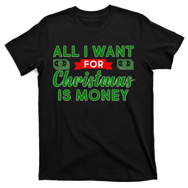 All I Want for Christmas is Money T Shirt For Men, Christmas Shirt For Girl Jezsport.com