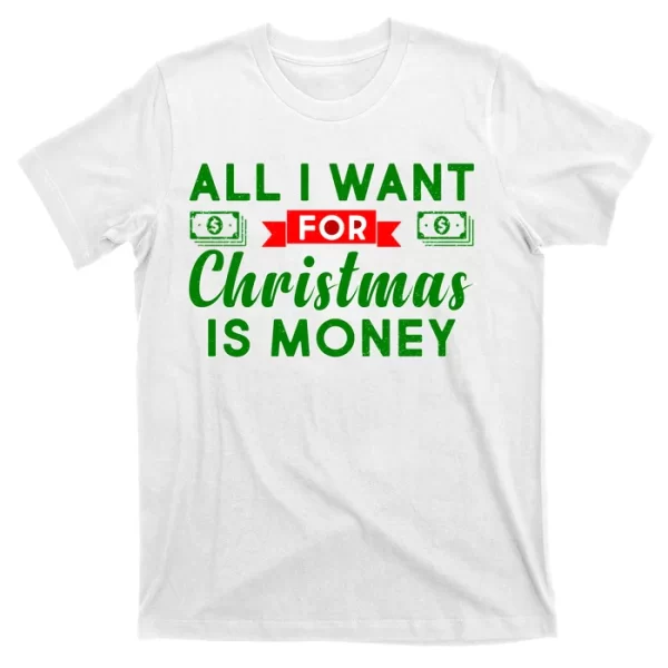 All I Want for Christmas is Money T Shirt For Men, Christmas Shirt For Girl Jezsport.com