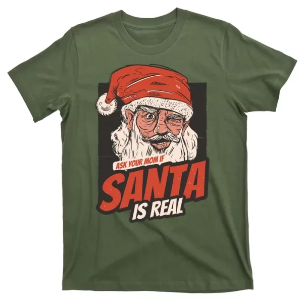 Ask Your Mom If Santa Is Real Funny T Shirt For Men, Christmas Shirt For Girl Jezsport.com