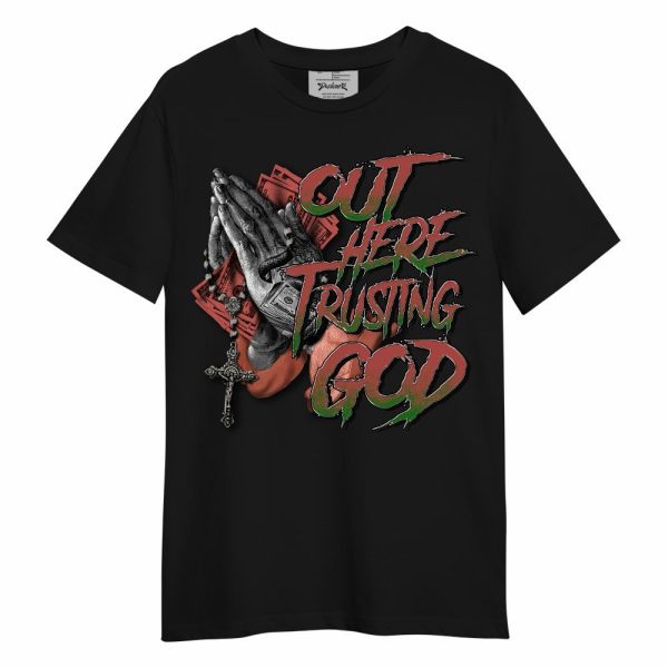 Dune Red 13s Shirt, Out Here Trusting God Money Unisex Shirt Matching Jordan Shirt Jezsport.com