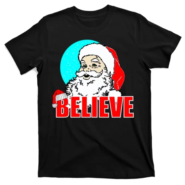 Believe Santa T Shirt For Men, Christmas Shirt For Girl Jezsport.com