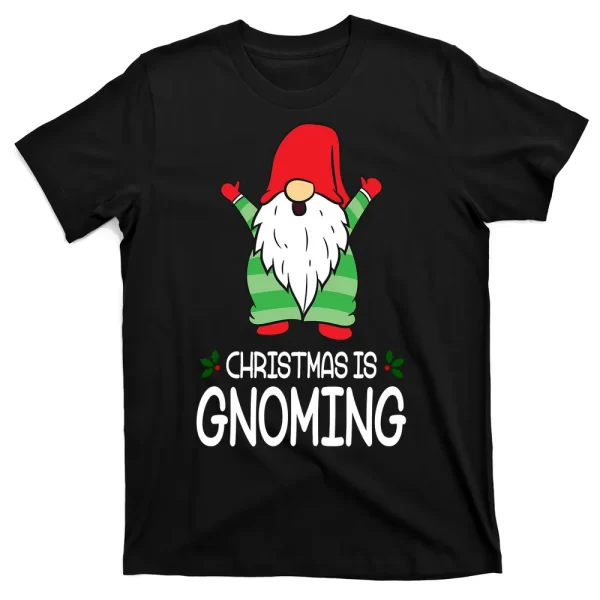 Christmas Is Gnoming T Shirt For Men, Christmas Shirt For Girl Jezsport.com