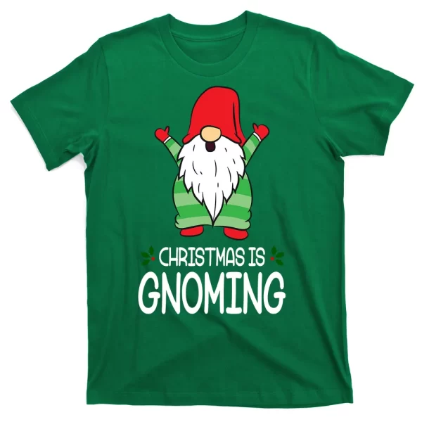 Christmas Is Gnoming T Shirt For Men, Christmas Shirt For Girl Jezsport.com