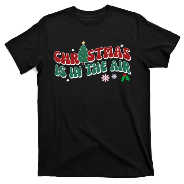 Christmas Is In The Air Holiday Gift T Shirt For Men, Christmas Shirt For Girl Jezsport.com