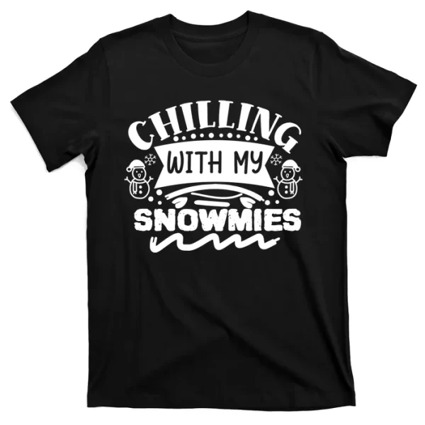 Chilling With My Snowmies Winter T Shirt For Men, Christmas Shirt For Girl Jezsport.com