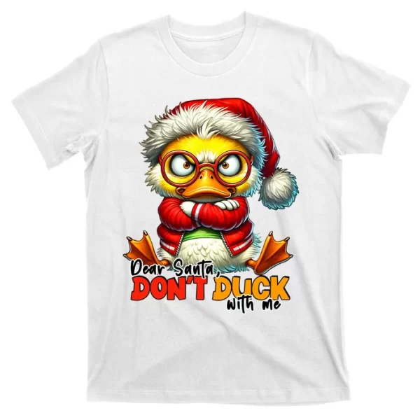 Dear Santa Dont Duck With Me Funny Sarcastic Grumpy Duck Christmas T Shirt For Men, Christmas Shirt For Girl Jezsport.com