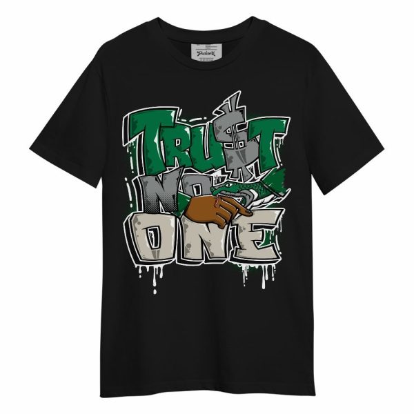 Lucky Green 2s Shirt, Trust No One Drip Unisex Shirt Matching Jordan Shirt Jezsport.com