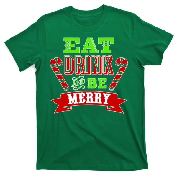 Eat Drink And Be Merry Christmas T Shirt For Men, Christmas Shirt For Girl Jezsport.com