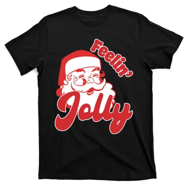 Feelin Jolly Santa Claus Christmas Holiday T Shirt For Men, Christmas Shirt For Girl Jezsport.com