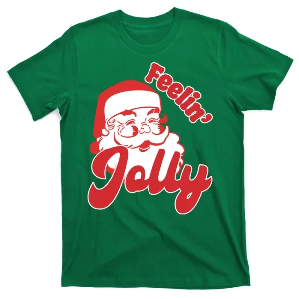 Feelin Jolly Santa Claus Christmas Holiday T Shirt For Men, Christmas Shirt For Girl Jezsport.com