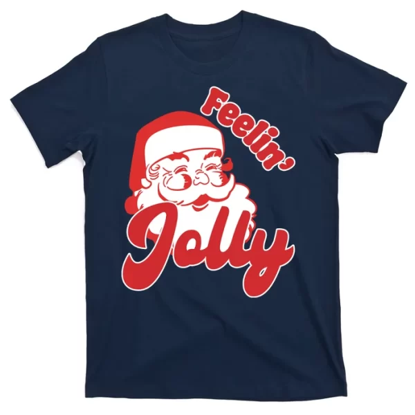 Feelin Jolly Santa Claus Christmas Holiday T Shirt For Men, Christmas Shirt For Girl Jezsport.com