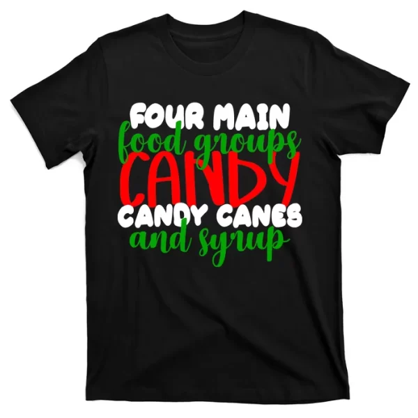 Four Main Food Groups Candy Canes & Syrup T Shirt For Men, Christmas Shirt For Girl Jezsport.com