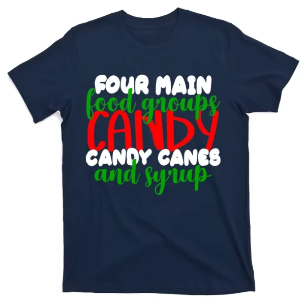 Four Main Food Groups Candy Canes & Syrup T Shirt For Men, Christmas Shirt For Girl Jezsport.com