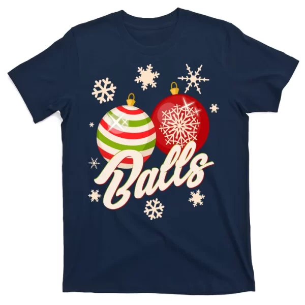 Funny Festive Christmas Balls T Shirt For Men, Christmas Shirt For Girl Jezsport.com