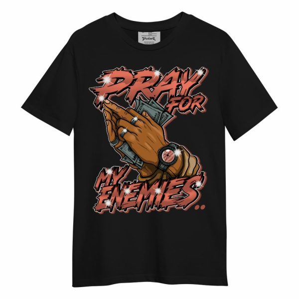 SB Dunk Low Pro Burnt Sunrise Shirt - Prayed For Enemies Graphic Unisex Shirt Matching Jordan Shirt Jezsport.com