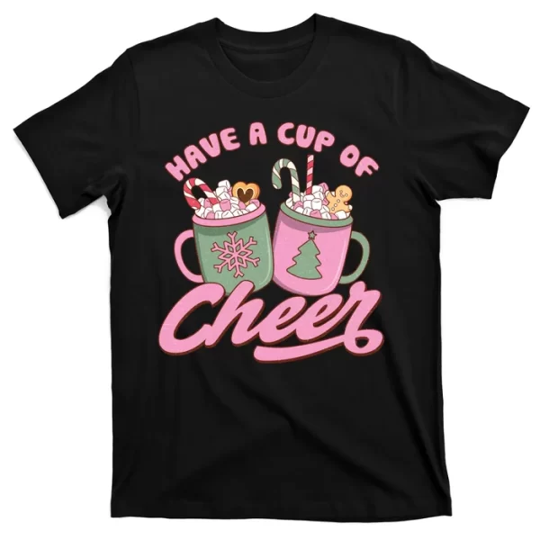 Have A Cup Of Cheer Cute Christmas Holiday T Shirt For Men, Christmas Shirt For Girl Jezsport.com