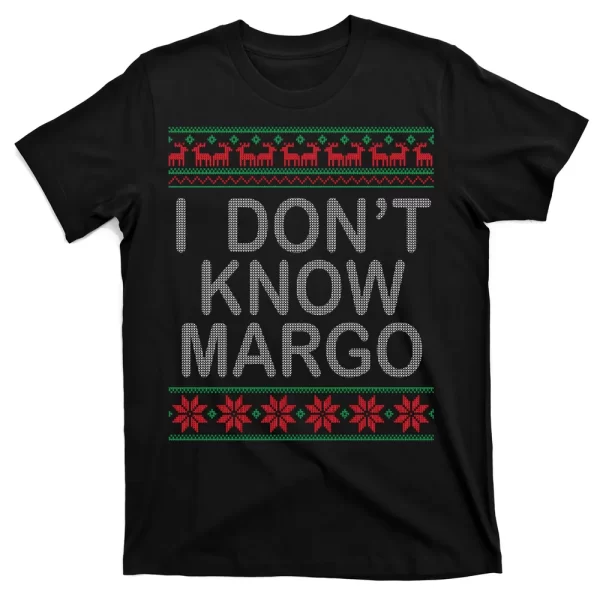 I Don't Know Margo Ugly Matching Christmas T Shirt For Men, Christmas Shirt For Girl Jezsport.com