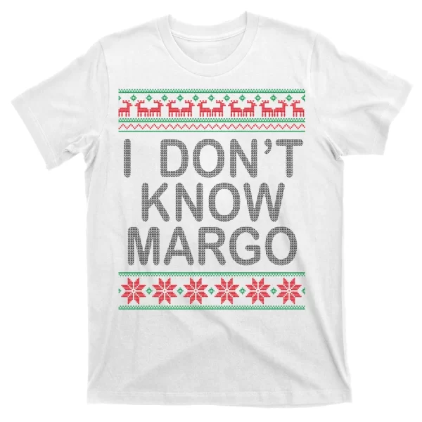 I Don't Know Margo Ugly Matching Christmas T Shirt For Men, Christmas Shirt For Girl Jezsport.com