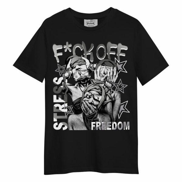 Metallic Silver 14s Shirt, Fck Off Stress Freedom Unisex Shirt Matching Jordan Shirt Jezsport.com