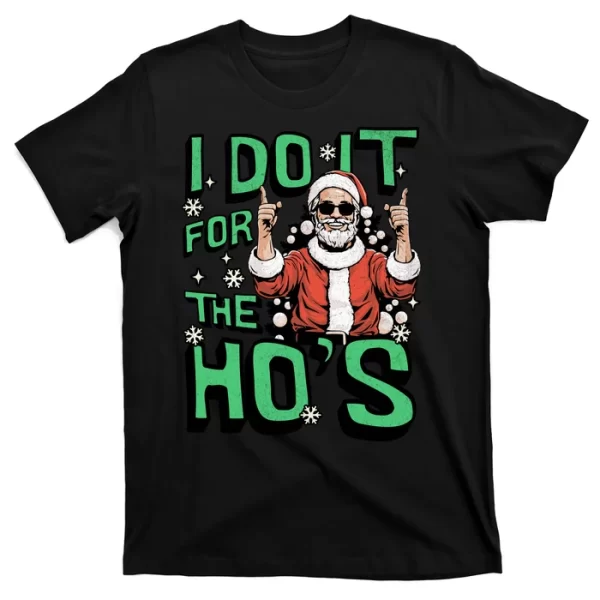 I Do It For The HoS Funny Christmas Santa Claus T Shirt For Men, Christmas Shirt For Girl Jezsport.com