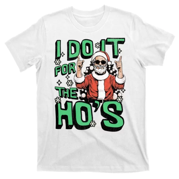 I Do It For The HoS Funny Christmas Santa Claus T Shirt For Men, Christmas Shirt For Girl Jezsport.com