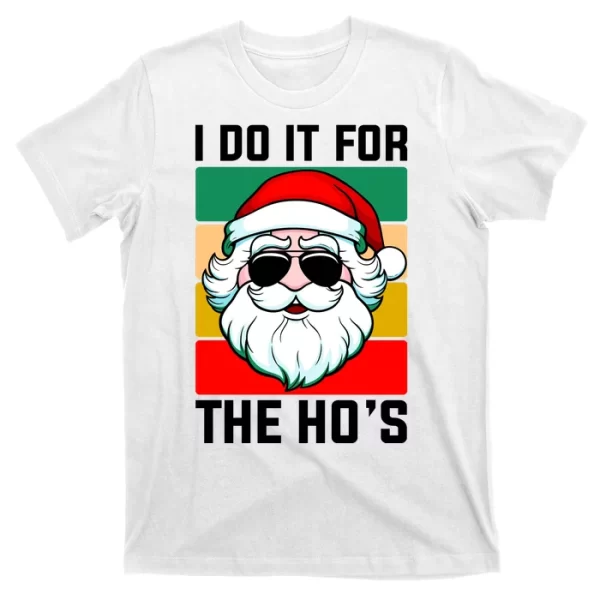 I Do It For The Hos Santa Claus Shades Funny Christmas T Shirt For Men, Christmas Shirt For Girl Jezsport.com