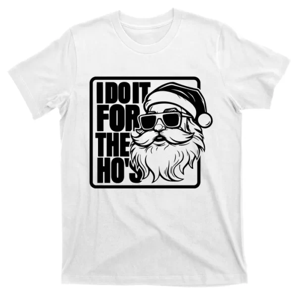 I Do It For The Hos Santa Claus Shades St Nick Christmas T Shirt For Men, Christmas Shirt For Girl Jezsport.com