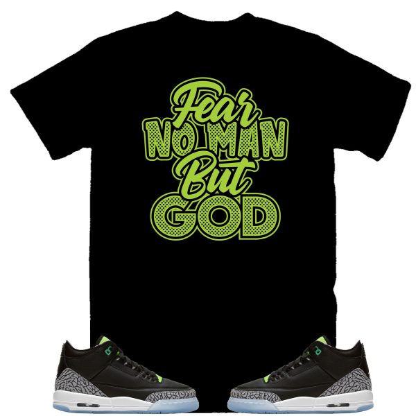 Fear No Man But God Shirt to Match Air Jordan 6 Electric Green, Retro 6 Electric Green Shirt Jezsport.com