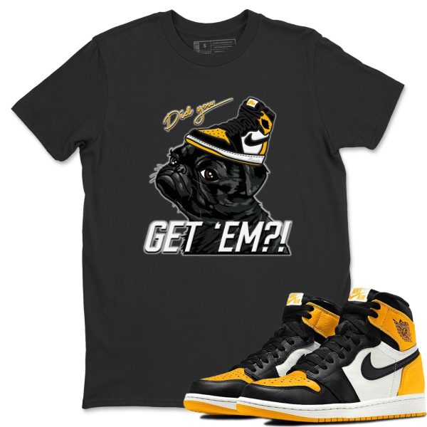 Pug Get Em Unisex Crew Neck T-Shirt - Shirt To Match 1s Taxi Yellow Toe Jezsport.com