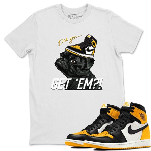 Pug Get Em Unisex Crew Neck T-Shirt - Shirt To Match 1s Taxi Yellow Toe Jezsport.com