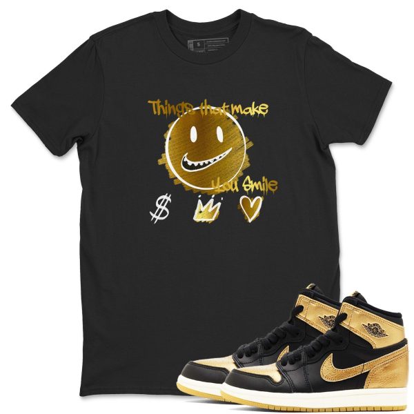 Things That Make You Smile T Shirts To Match Jordans 1 Retro Black Metallic Gold Jezsport.com