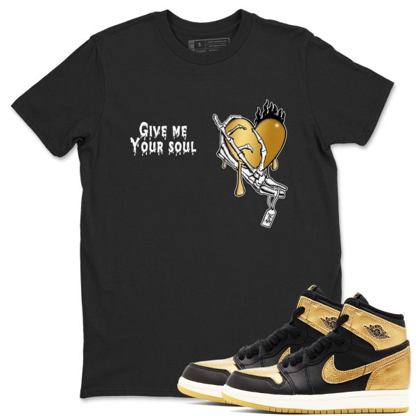 Give Me Your Soul Sneaker Casual Unisex Cotton Sneaker T Shirt To Match Jordan 1s Black Metallic Gold Jezsport.com